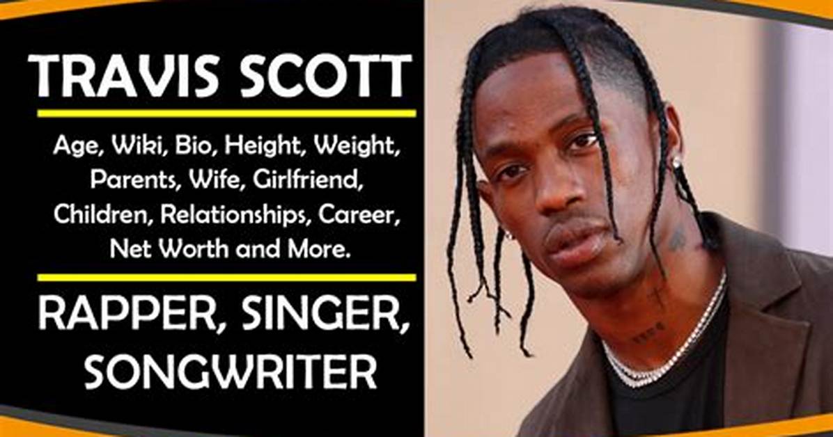 Travis Scott Net Worth, Age, Height, Bio, Birthday, Wiki!