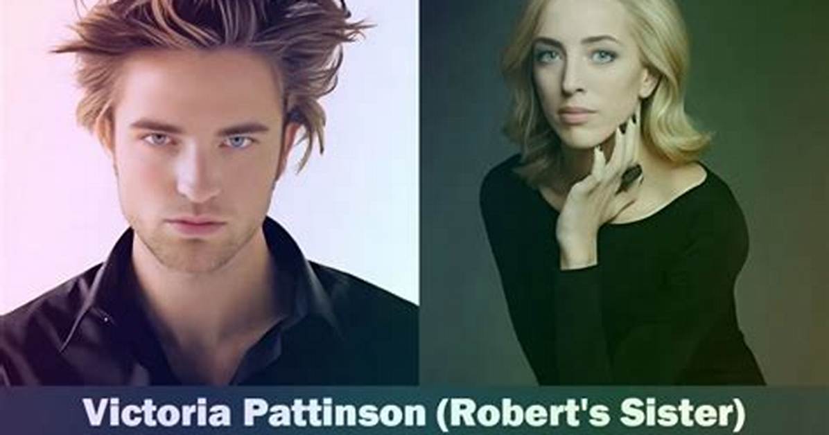Victoria Pattinson- All About Robert Pattinson Sister