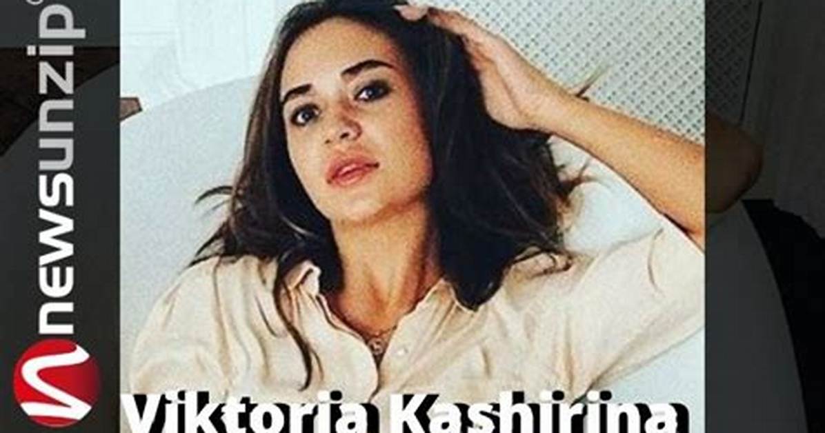 Viktoria Kashirina- Wiki, Age, Height, Net Worth, Boyfriend, Dating