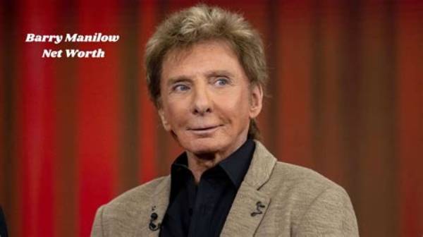 What Is Barry Manilow’s Net Worth: Biography, Net Worth & More