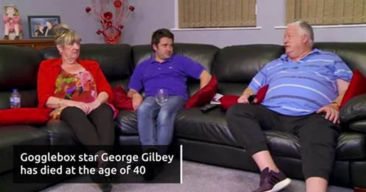 What Is Gogglebox George Gilbey Cause of Death?
