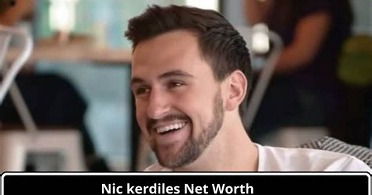 What Is Nic Kerdiles' Net Worth?