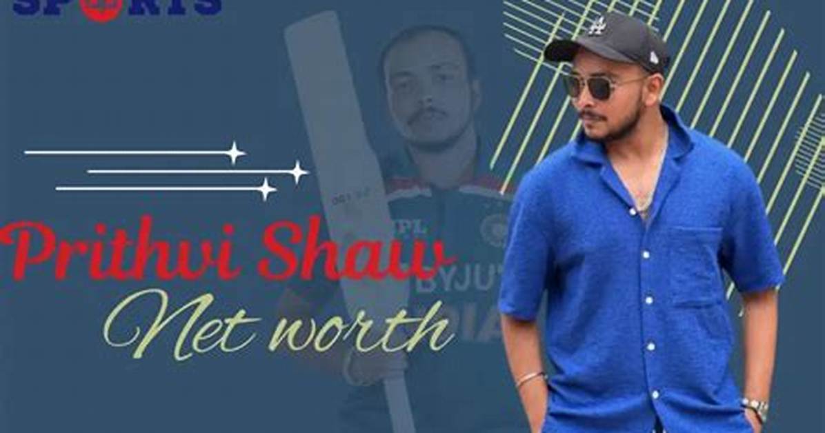 What Is Prithvi Shaw's Net Worth?