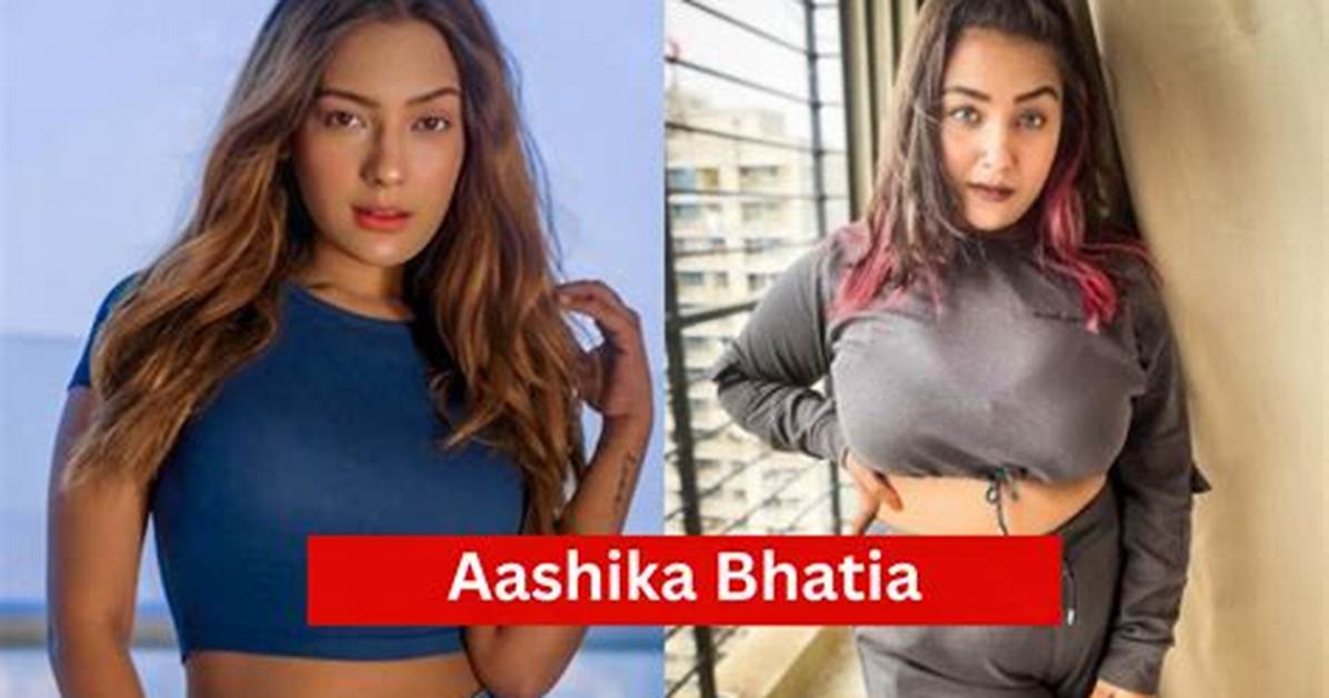 Who Is Aashika Bhatia Dating – Aashika Bhatia's Boyfriend & Exes