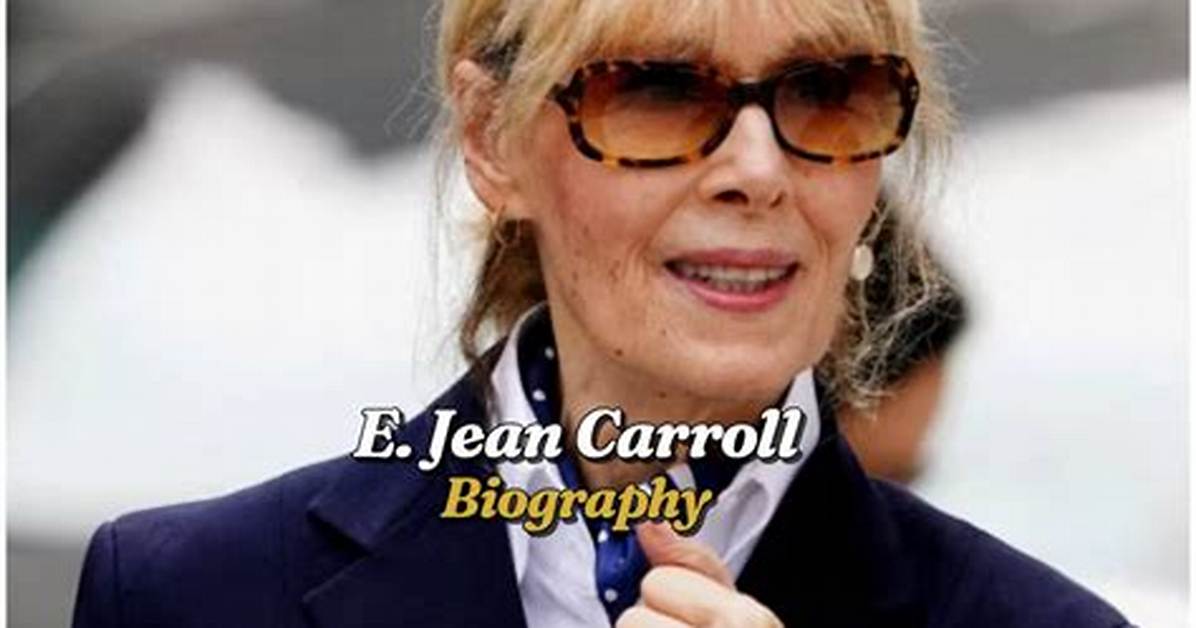 Who Is E Jean Carroll? , Birthday, Family, Social Media