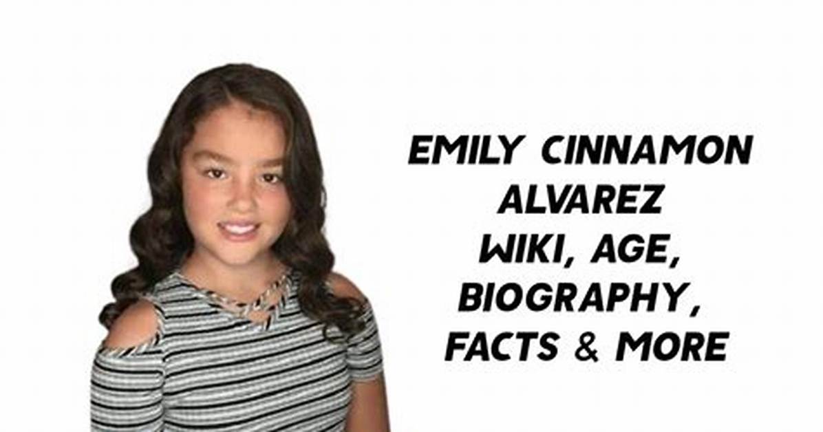 Who Is Emily Cinnamon Alvarez? Wiki, Age, Net Worth, Siblings, Birthday