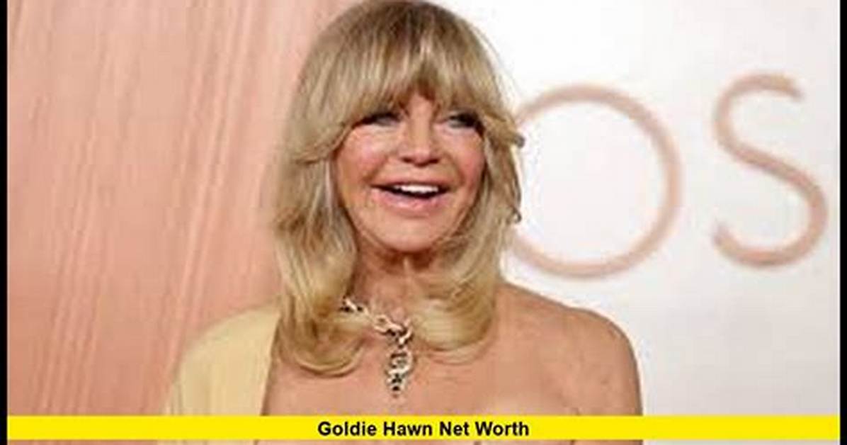 Who Is Goldie Hawn: Biography, Net Worth & More