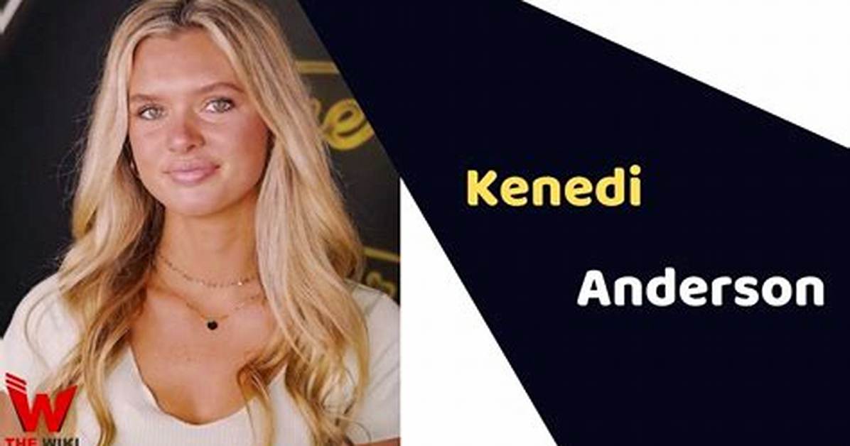 Who Is Kenedi Anderson? Bio, Age, Parents, Height, Net Worth