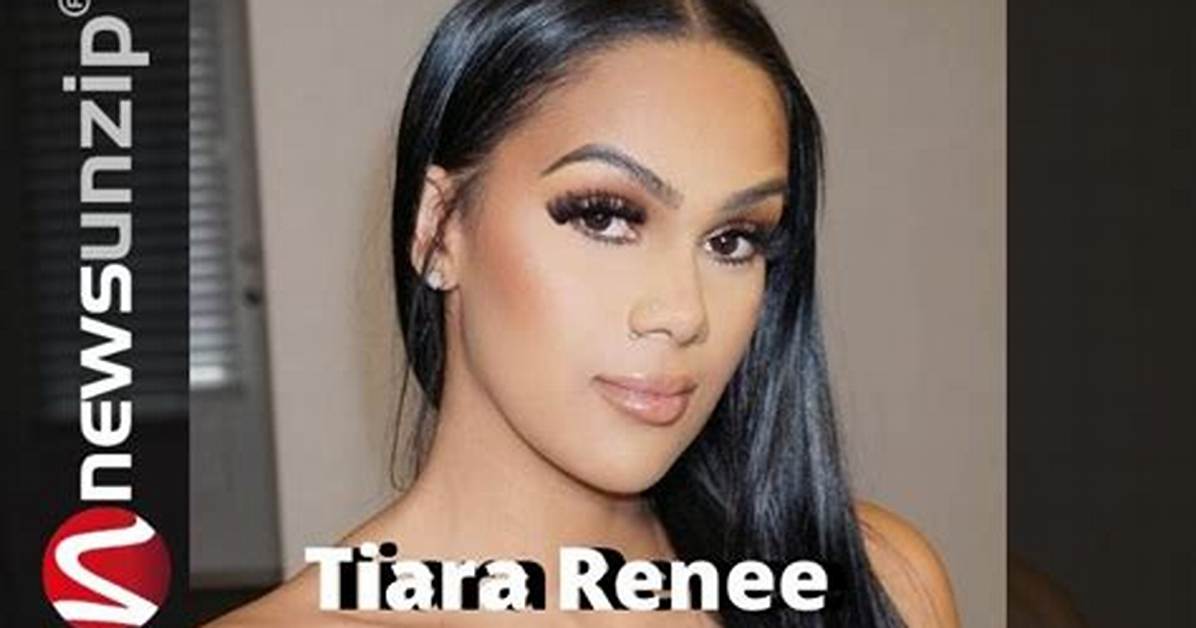 Who Is Tiara Renee: Biography, Net Worth & More